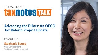 Advancing the Pillars: An OECD Tax Reform Project Update (Audio Only)