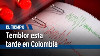 Temblor de magnitud 4.1 esta tarde en Colombia | El Tiempo