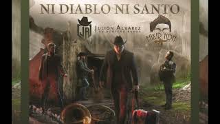Ni Diablo Ni Santo Julión Álvarez y Su Norteño Banda letra