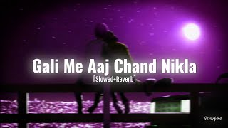 Gali Me Aaj Chand Nikla old lofi song | ( Slowed+Reverb) |  slowed by @ReverBaeyt 🥀✨💕