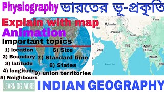 physiography of india/ভারতের ভূ-প্রকৃতি/Explain with map Animation/ ভারতীয় ভৌগলিক অবস্থান/Geography