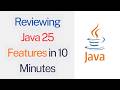 Reviewing Java 25 Features in 10 Minutes