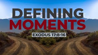 Exodus 17:8-16 | Defining Moments | Matthew Dodd