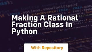 Making a rational fraction class in python