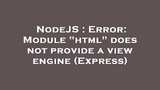 NodeJS : Error: Module "html" does not provide a view engine (Express)
