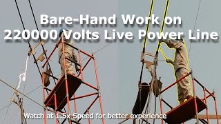 Bare-Hand, Hot-Line/Hand work directly on 220kV Live Power Line. Watch at 1.5x for better experience
