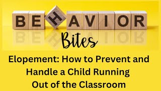 Behavior Bites Tidbits: Elopement: How to Prevent and Handle a Child Running Out of the Classroom