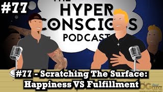 #77 - Scratching The Surface: Happiness VS Fulfillment