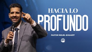 Hacia lo profundo | Pastor Miguel A. Bogaert — Monte de Dios Horeb