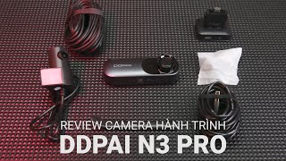 Trải nghiệm Camera hành trình DDPai N3 Pro: Nhỏ gọn, nhiều tính năng hiện đại