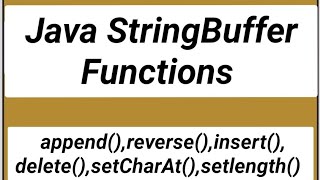 STRINGBUFFER FUNCTIONS IN JAVA , append, insert,m delete,setlength,reverse,setcharat