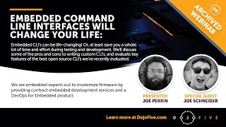 Embedded Command Line Interfaces Will Change Your Life - Dojo Five Webinar 9/13/22