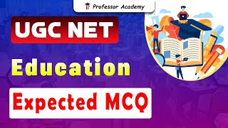 UGC NET Education | Expected MCQ | Professor Academy