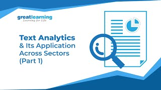 Text Analytics and Its Application Across Sectors - Webinar (Part 1) | Tutorial | Great Learning