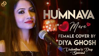 Humnava Mere Female Version | Cover By Diya Ghosh | Jubin Nautiyal | Manoj Muntashir | Rocky - Shiv