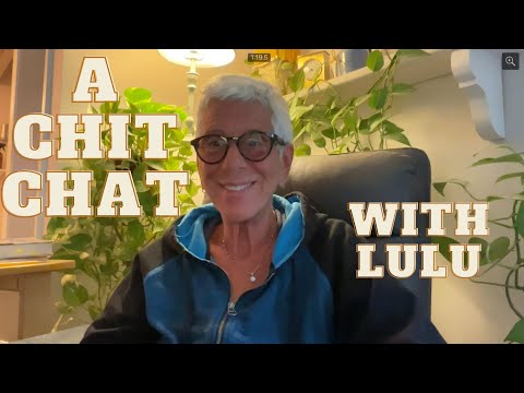 CHIT CHAT – MISCELLANEOUS TOPICS – PLUS LULU'S NEW HEALTH/FITNESS GOALS