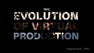 The Evolution of Virtual Production | Dimension and DNEG 360