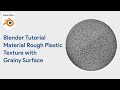 Blender Tutorial Material - Rough Plastic Texture with Grainy Surface