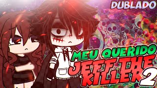 Meu Querido Jeff The Kill3r | Mini Filme [DUBLADO] Gacha Club 2/?