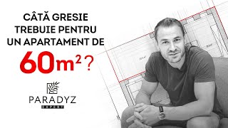 De câți m2 de gresie ai nevoie pentru un apartament de 60m²?