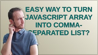 Easy way to turn JavaScript array into comma-separated list?