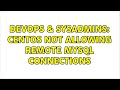 DevOps & SysAdmins: CentOS not allowing remote MySQL connections (4 Solutions!!)