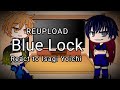 [REUPLOAD] Blue Lock react to Isagi Yoichi