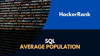 Solving Hacker Rank problem: SQL - Average Population of Each Continent
