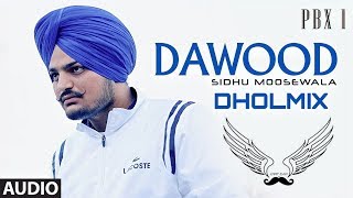 Dawood Dholmix | Sidhu Moosewala | Light Bass11 | Latest Punjabi songs 2019