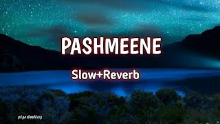 Pashmeene (Slow+Reverb) Full Song | New Viral Song | Lyrics Song | priya choudhary | Jung Sandhu