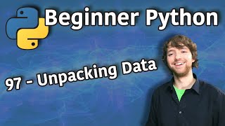 Beginner Python Tutorial 97 - Unpacking Data