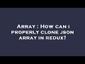 Array : How can i properly clone json array in redux?