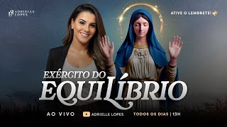 EXÉRCITO DO EQUILÍBRIO // ADRIELLE LOPES- 21/01/2025