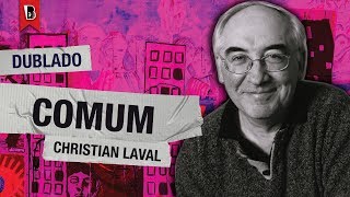 Christian Laval: Comum, a revolução no século XXI [dublado]