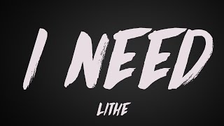 Lithe - I Need (Lyrics)