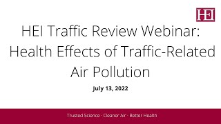 HEI Traffic Review Webinar: Health Effects of Traffic-Related Air Pollution