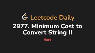 2977. Minimum Cost to Convert String II | Leetcode Daily - Python