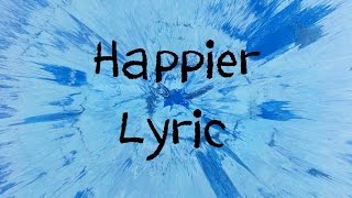 Happier - Ed Sheeran [Lyric]