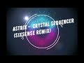 Astrix -  Crystal Sequence (SIXSENSE REMIX)