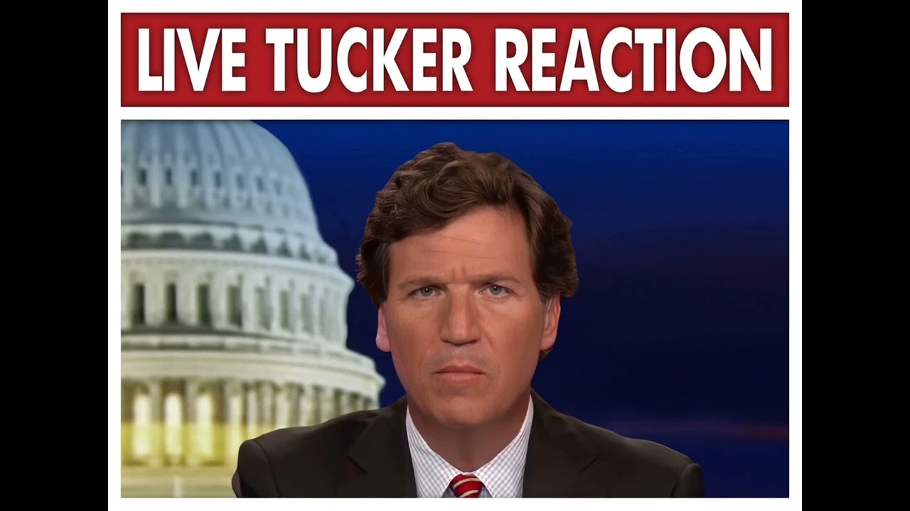 Live Tucker Reaction - YouTube