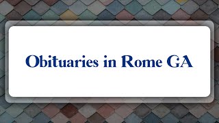 Top 10 Obituaries in Rome, GA