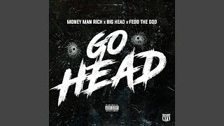 Go Head (feat. Big he6d & Fedd the God)