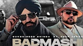 BADMASHI : Sukshinder Shinda Ft. Deep Jandu (Official Music Video) | New Punjabi Song 2022
