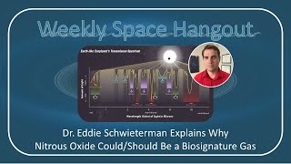 Weekly Space Hangout: 04-JAN-2023: Dr. Eddie Schwieterman Discusses Nitrous Oxide as a Biosignature