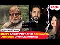 Amitabh Bachchan's ANGRY post amid Aishwarya-Abhishek DIVORCE rumours goes VIRAL!