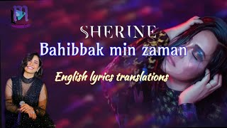 Sherine - Bahebbak men zaman | English lyrics translations