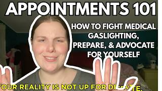 Appointments 101: Fighting medical gaslighting, preparing for appointments, & advocating