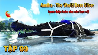 ARK Abyss #09 - Mình Đã Tiêu Diệt và Thuần Hóa Được Cá Sấu Khổng Lồ Annika - The World Boss Silver