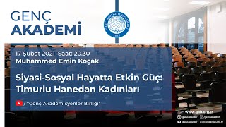 Muhammed Emin Koçak  | Siyasi-Sosyal Hayatta Etkin Güç: Timurlu Hanedan Kadınları