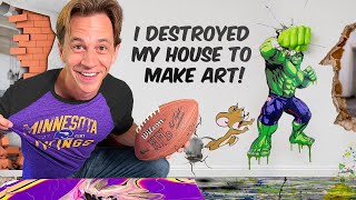 I destroyed my house to make art!